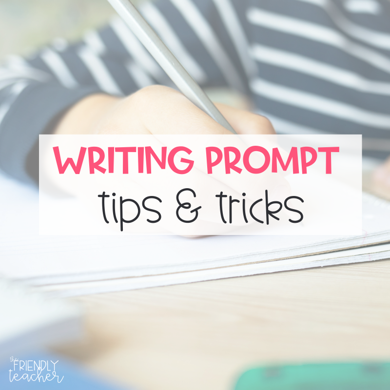 Writing Prompts: When and How to Use Them! - The Friendly Teacher