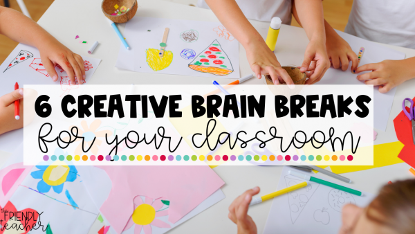 Creative Brain Break Activities - The Friendly Teacher