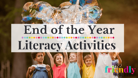 End of Year Literacy Activities 

